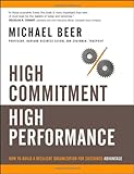 High Commitment High Performance: How to Build A Resilient Organization for Sustained Advantage, Michael Beer, 0787972282