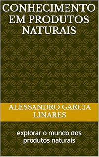 Livro Conhecimento em Produtos Naturais: explorar o mundo dos produtos naturais