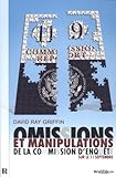Omissions et manipulations de la commission d'enquête sur le 11 Septembre (French Edition) by