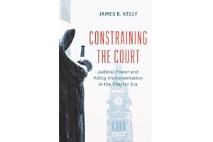 Constraining the Court: Judicial Power and Policy Implementation in the Charter Era (Law and Society)