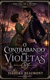 Livro O CONTRABANDO DAS VIOLETAS (SEDA SAL E PÓLVORA Livro 1)