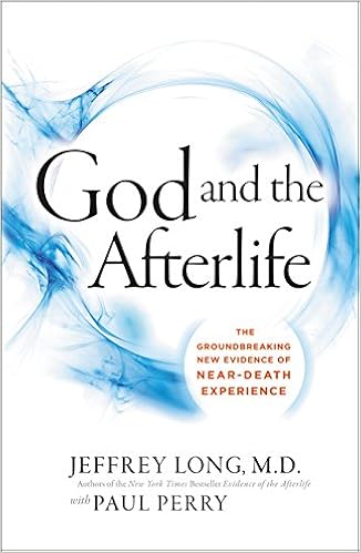 Amazon Com God And The Afterlife The Groundbreaking New Evidence