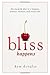 Bliss Happens: The Six Week Plan to a Happier, Prettier, Thinner and Richer Life