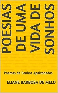 Livro Poesias de uma vida de Sonhos: Poemas de Sonhos Apaixonados (1)