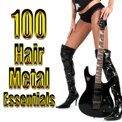 100 Hair Metal Essentials (100 Best Metal Albums)