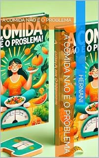 Livro A COMIDA NÃO É O PROBLEMA : A COMIDA NÃO É O PROBLEMA