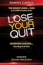 Lose Your Quit: Achieving Success...one Step at a Time