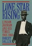 Lone Star Rising by Robert Dallek front cover