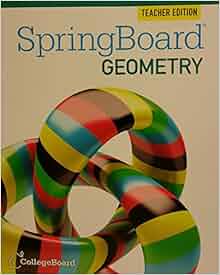 SpringBoard Geometry 2015 TE Teachers Edition: english ...