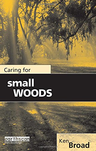 Caring for Small Woods, by Ken Broad