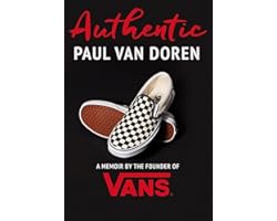 Authentic: A Memoir by the Founder of Vans