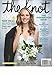 The Knot Weddings Magazine, Spring, 2016 the Inspiration Issue!*500 + New Ideas