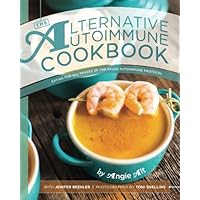 The Alternative Autoimmune Cookbook: Eating for All Phases of the Paleo Autoimmune Protocol