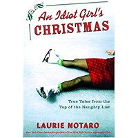 An Idiot Girl's Christmas: True Tales from the Top of the Naughty List book cover