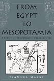 From Egypt to Mesopotamia: A Study of Predynastic Trade Routes (Studies in Nautical Archaeology) by