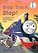 Stop, Train, Stop! a Thomas the Tank Engine Story (Thomas & Friends) (Beginner Books(R))