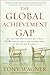 The Global Achievement Gap: Why Even Our Best Schools Don't Teach the New Survival Skills Our Children Need--and What We Can Do About It - Book by Tony Wagner