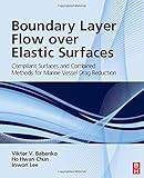 Boundary Layer Flow over Elastic Surfaces:Compliant Surfaces and Combined Methods for Marine Vessel Drag Reduction