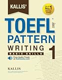 KALLIS' iBT TOEFL Pattern Writing 1: Basic Skills (Volume 1)