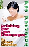Pee Perverts: Drinking Her Own Champagne