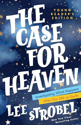 The Case for Heaven Young Reader's Edition: Investigating What Happens After Our Life on Earth (Case for … Series for Young Readers)