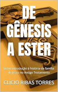 Livro DE GÊNESIS A ESTER: Breve introdução à história da família de Jesus no Antigo Testamento
