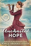 Uncharted Hope: Large Print by Keely Brooke Keith