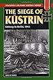 The Siege of Kustrin: Gateway to Berlin, 1945 (Stackpole Military History Series)
