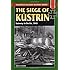 The Siege of Kustrin: Gateway to Berlin, 1945 (Stackpole Military History Series)