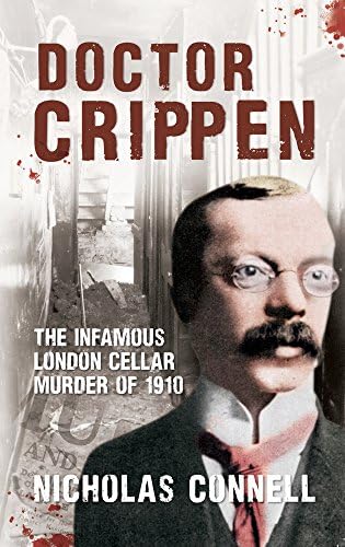 Doctor Crippen: The Infamous London Cellar Murder of 1910 Paperback – September 15, 2014
