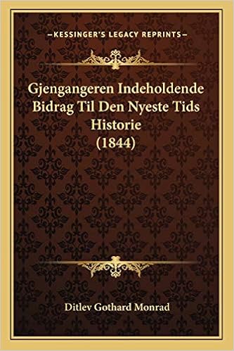 Gjengangeren Indeholdende Bidrag Til Den Nyeste Tids Historie 1844 Danish Edition Monrad Ditlev Gothard 9781167681622 Amazon Com Books