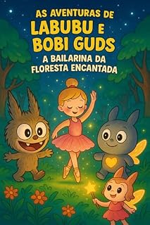 Livro AS AVENTURAS DE LABUBU E BOBI GUDS : A BAILARINA ENCANTADA