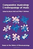 Comparative Musicology and Anthropology of Music: Essays on the History of Ethnomusicology (Chicago Studies in Ethnomusicology), , 0226574091