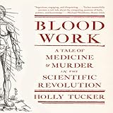 Image de Blood Work: A Tale of Medicine and Murder in the Scientific Revolution