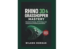 Rhino 3D & Grasshopper Mastery: Parametric Design, 3D Printing, and Professional Modeling Workflows