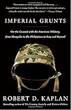 Imperial Grunts: On the Ground with the American Military, from Mongolia to the Philippines to Iraq and Beyond