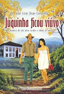 Livro Juquinha Ficou Viúvo: A história de um amor tardio e cheio de emoções.