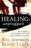 Healing Unplugged: Conversations and Insights from Two Veteran Healing Leaders by 