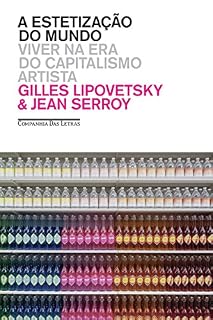 Livro A estetização do mundo: Viver na era do capitalismo artista