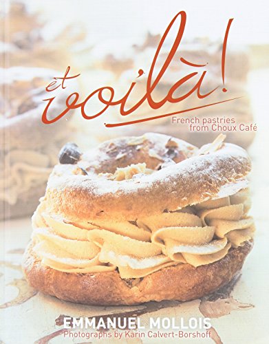 Et Voilà: French Pastries from Choux Café by Emmanuel Mollois