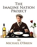 The Imagine Nation Project: Lecture Notes by Michael O'Brien