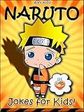 NARUTO: 100+ Naruto Jokes & Memes for Children (Naruto Jokes fo kids, Naruto Memes for kids ) (+HUGE BONUS)