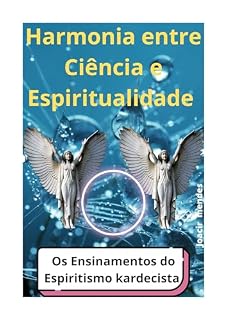Livro Harmonia entre Ciência e Espiritualidade: Os Ensinamentos do Espiritismo kardecista.