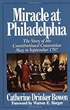 Miracle At Philadelphia: The Story of the Constitutional Convention May - September 1787