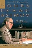 Yours, Isaac Asimov: A Life in Letters