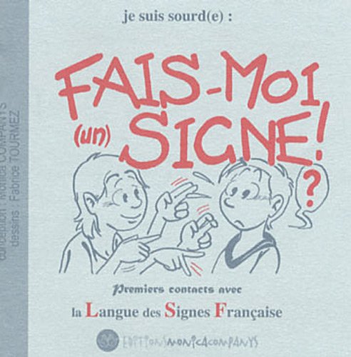 Amazon Fr Fais Moi Un Signe Premiers Contacts Avec La Langue Des Signes Francaise Companys Monica Tourmez Fabrice Livres