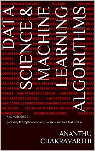 Data Science & Machine Learning Algorithms: A CONCISE GUIDE (including R & Python functions, Datasets, and Free Text Books)