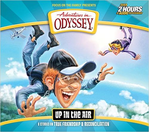 Up in the Air: 6 Stories on True Friendship and Reconciliation (Adventures in Odyssey), by Focus on the Family Up in the Air: 6 Stories on True Friendship and Reconciliation (Adventures in Odyssey), by Focus on the Family