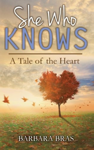 She Who Knows: A Tale of the Heart
