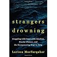 Strangers Drowning: Grappling with Impossible Idealism, Drastic Choices, and the Overpowering Urge to Help